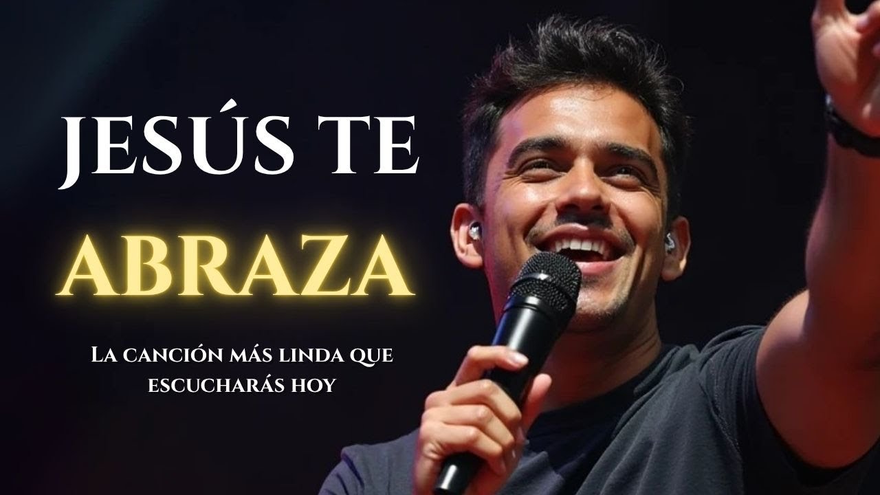 Jesús Te Abraza 🕊️ Encuentra Paz y Sanidad en Su Presencia ✨ Alabanza Cristiana