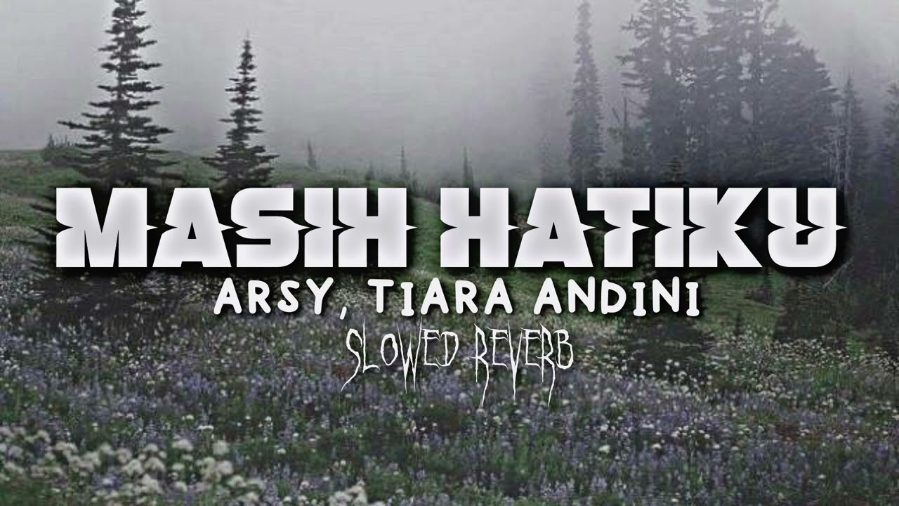 Tiara Andini, Arsy - Masih Hatiku (Slowed + Reverb) TikTok Ver. (Ku Cemburu Namun Hanya Sebatas Itu)
