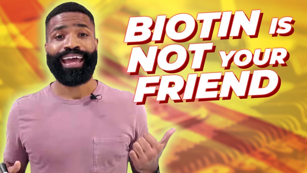 Why Biotin is Not Your Friend