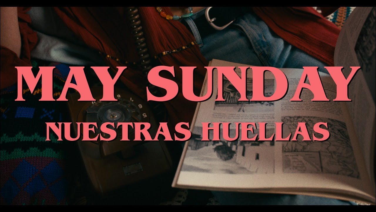 May Sunday - Nuestras Huellas (Video Oficial)