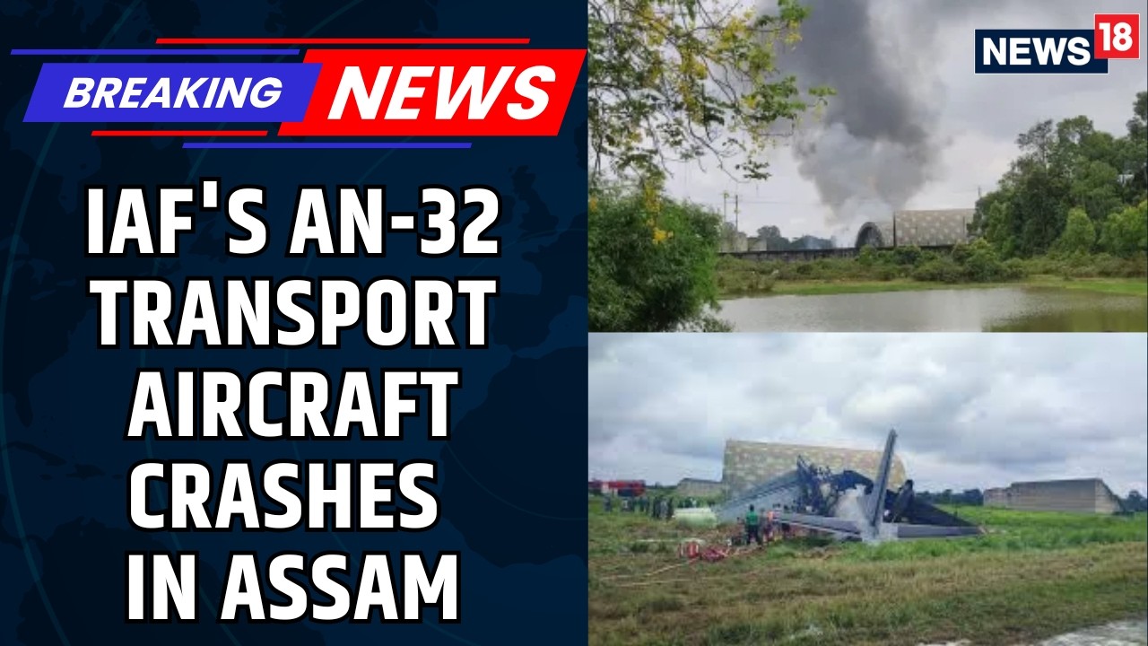 BREAKING: IAF's AN-32 Transport Aircraft Crashed At Rowriah Airport; Pilot Feared Dead | News18
