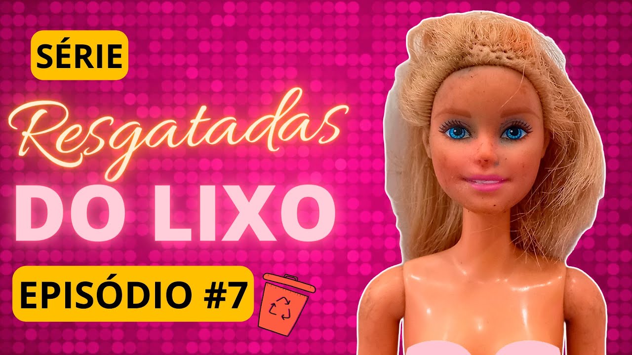 Restaurando boneca BARBIE REROOT e CUSTOMIZAÇÃO | Série Resgatadas do Lixo EPISÓDIO 7 #barbie