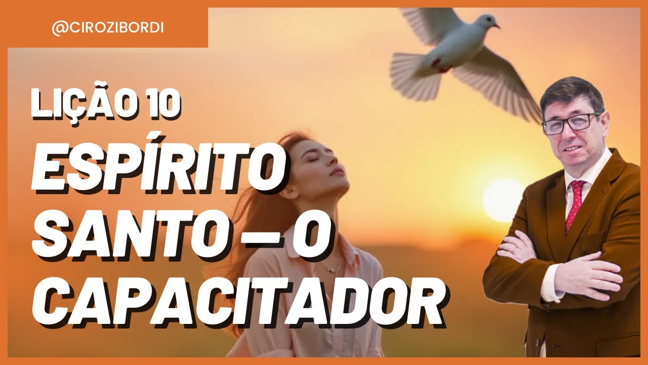Espírito Santo — o Capacitador | Lição 10 | A Santíssima Trindade | Lições Bíblicas
