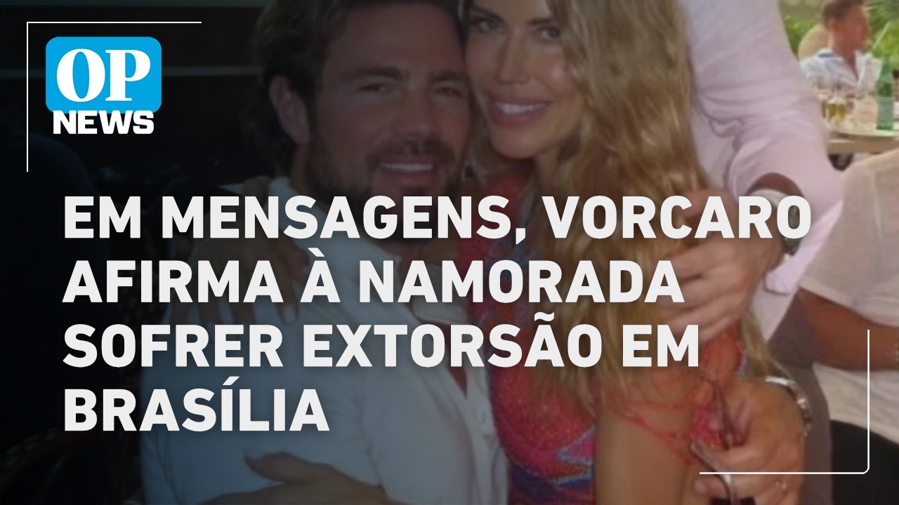 Em mensagens, Vorcaro afirma à namorada sofrer extorsão em Brasília | O POVO NEWS