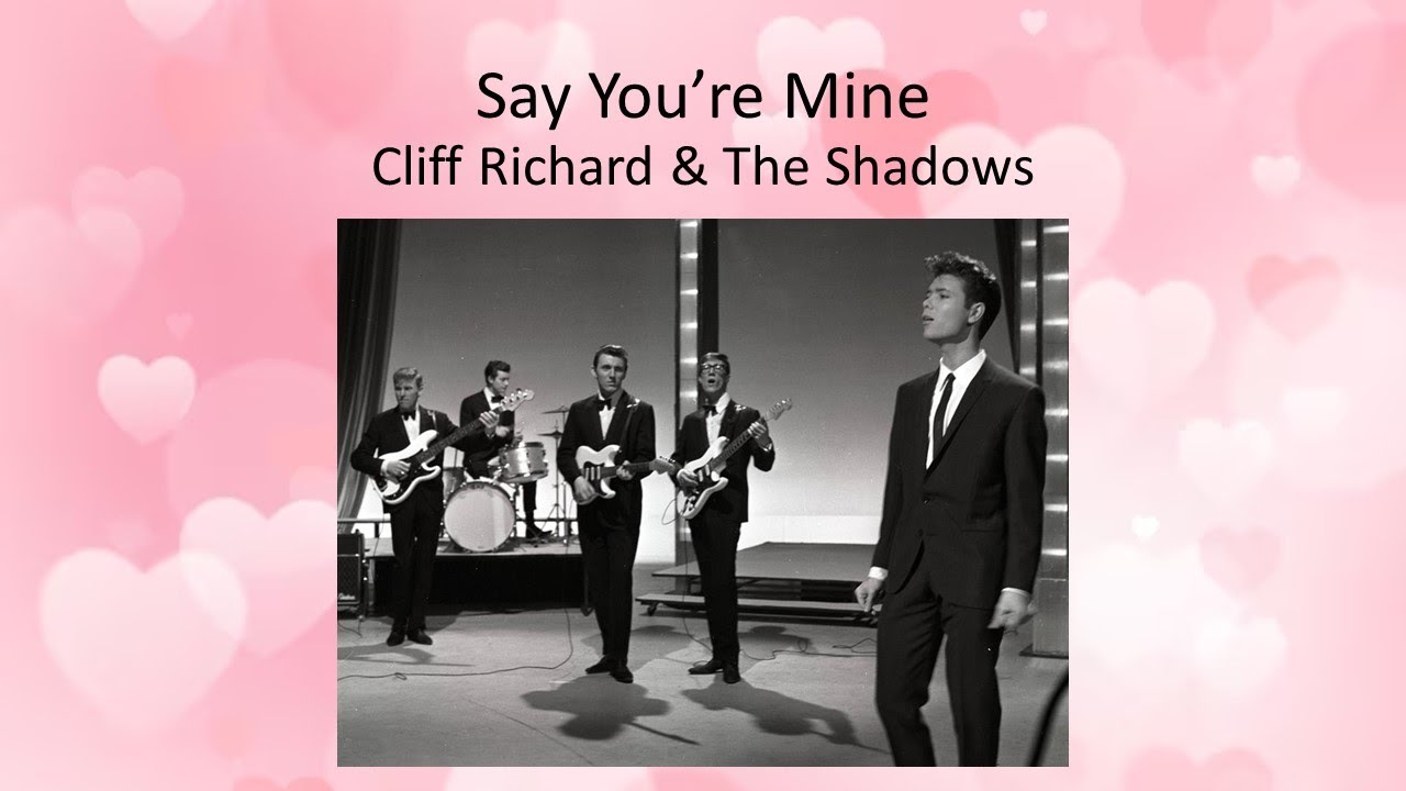 Say You’re Mine - Cliff Richard & The Shadows