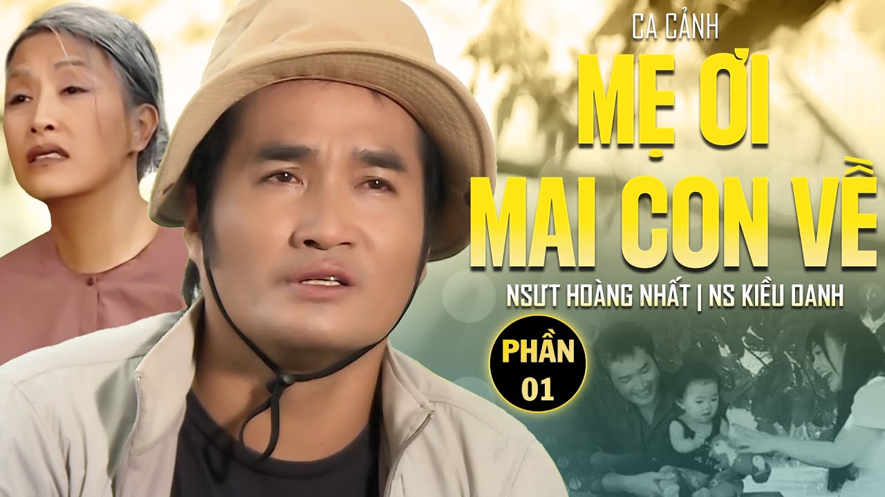 Ca Cảnh Mẹ Ơi Mai Con Về (Phần 1) - NSƯT Hoàng Nhất Ft NS Kiều Oanh | Ca Cảnh Cải Lương Mới Hay Nhất