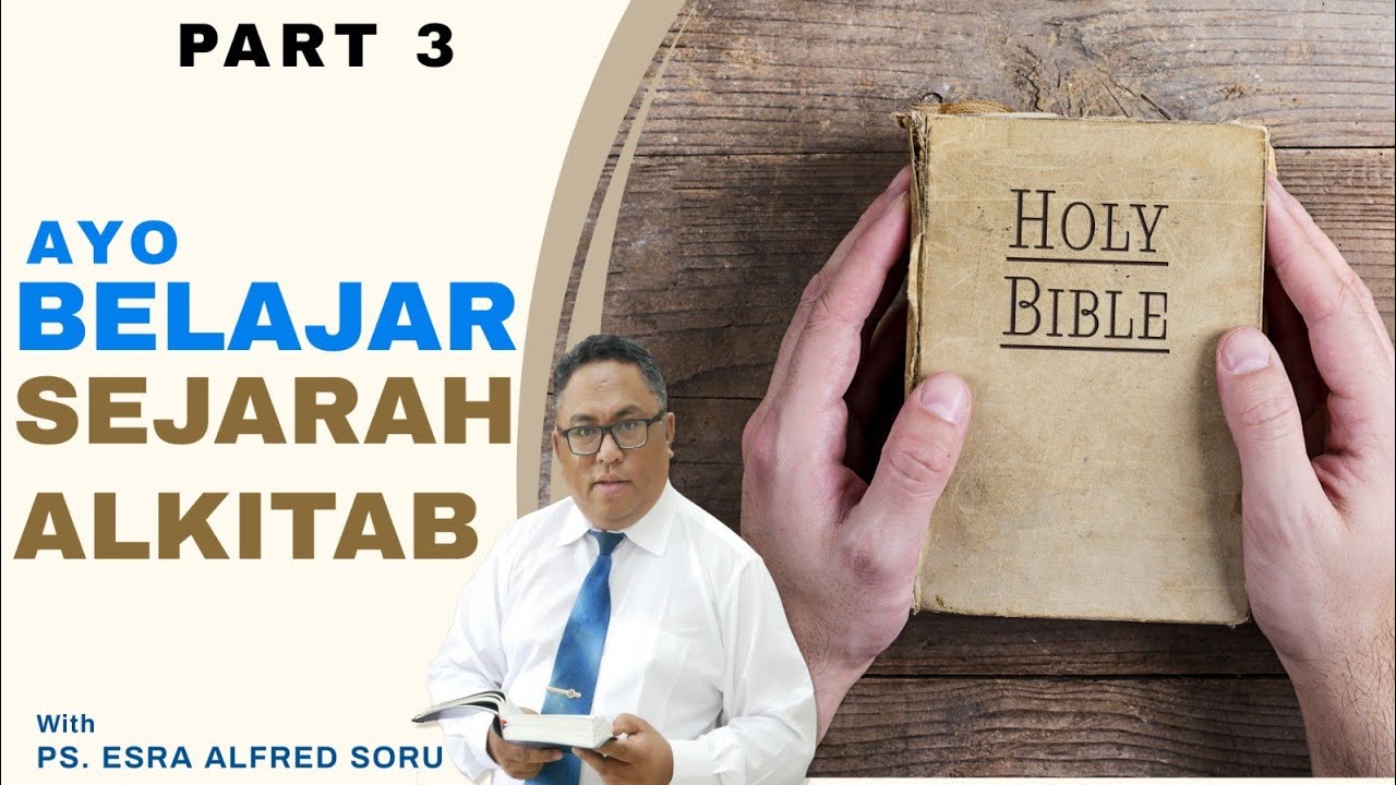 Pdt. Esra Soru : AYO BELAJAR SEJARAH ALKITAB #3