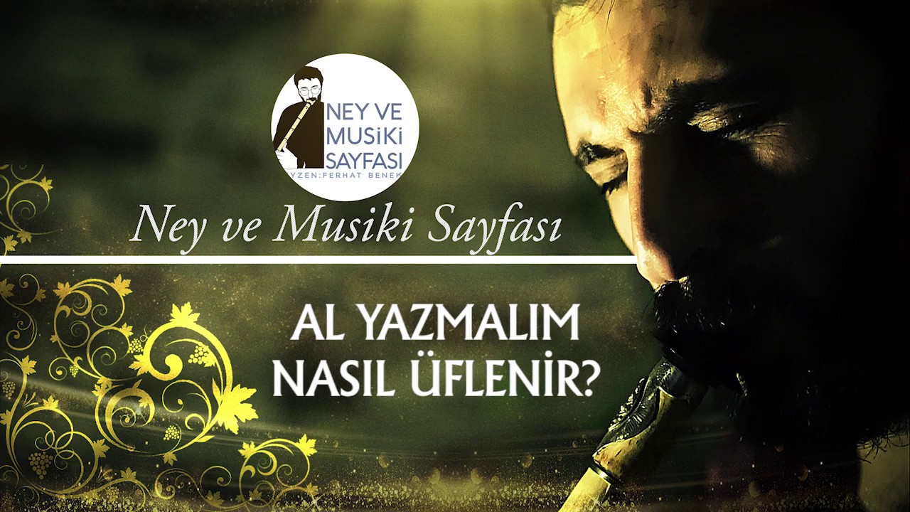 'Al Yazmalım' Ney Dersi -1-