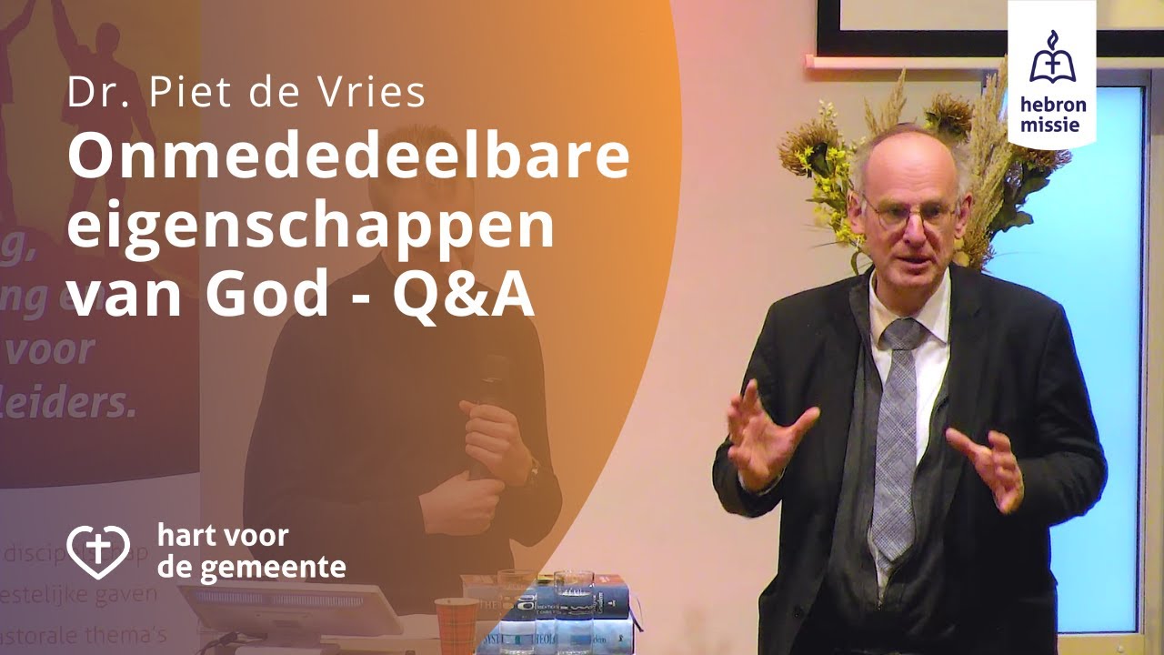 De onmededeelbare eigenschappen van God - Dr Piet de Vries - Q&A | Dr. Piet de Vries | Lesmoment 4