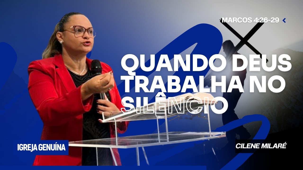 QUANDO DEUS TRABALHA NO SILÊNCIO! | CILENE MILARÉ
