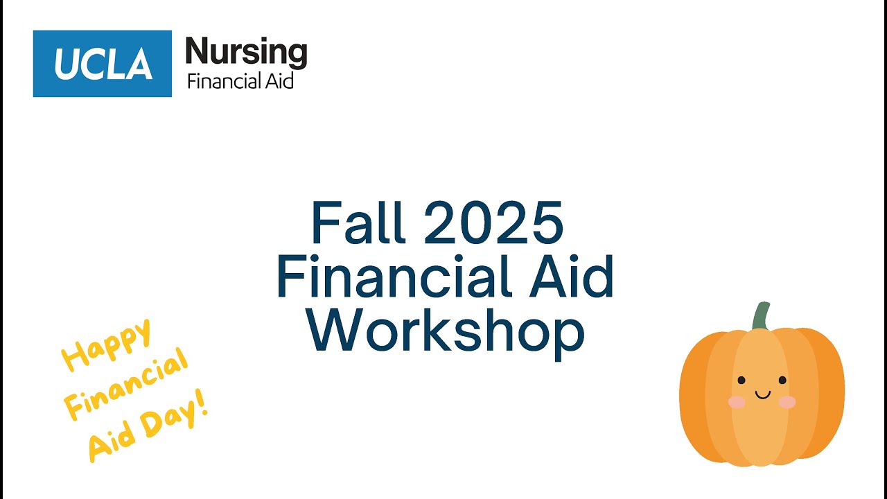 2025 Financial Aid Workshop - UCLA Joe C. Wen School of Nursing