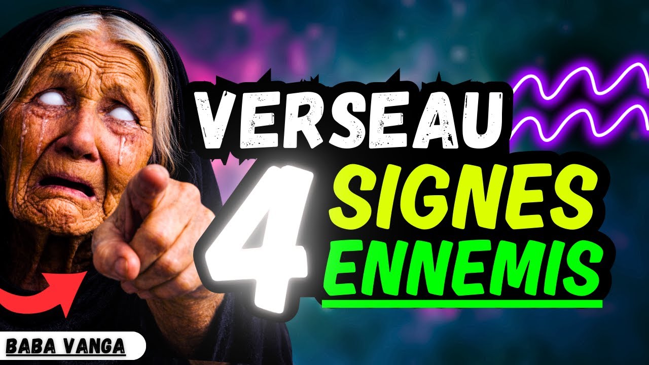 Verseau♒ 4 Signes Ennemis (ouvrez les yeux)