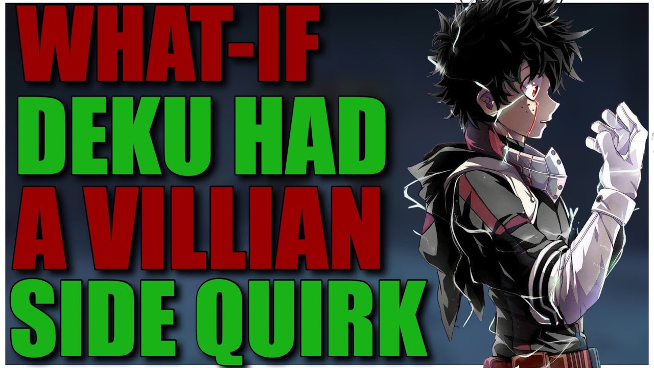 What if Deku had a Villain side quirk part 1