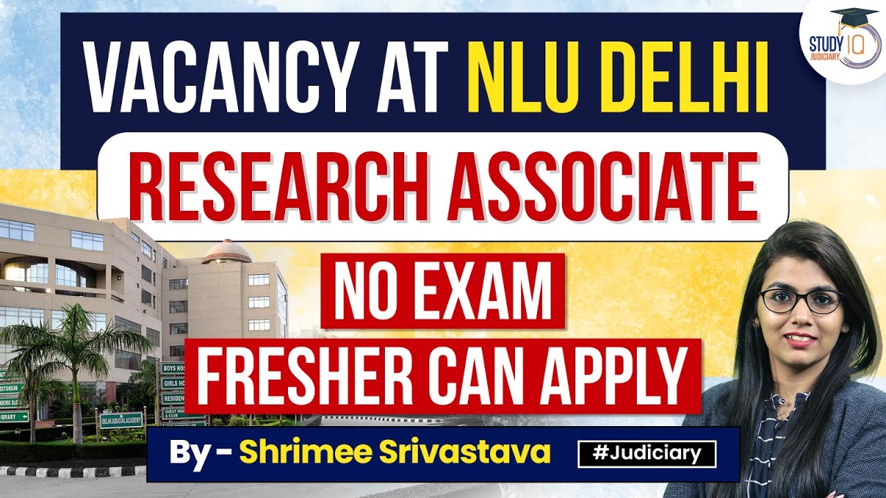Vacancy at NLU Delhi: Research Associate | Legal Job Opportunity | StudyIQ Judiciary
