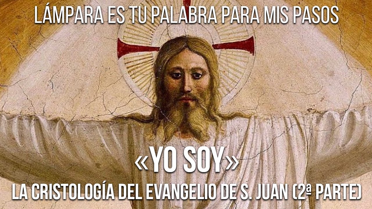 Cristología de San Juan: «YO SOY» (2ª parte)