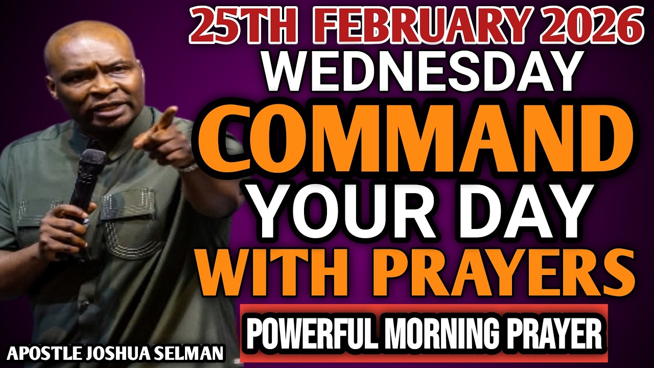[WEDNEDAY 25TH FEBRUARY, 2026] START YOUR MORNING WITH PRAYER | SPIRITUAL PRAYER BY APOSTLE JOSHUA
