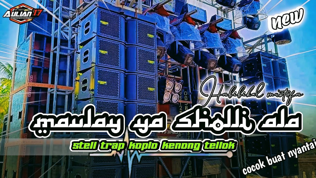 DJ SHOLAWAT LANGITAN MAULAY YA SHOLLI ALLA  STELL TRAP KOPLO KENONG TELLOK‼️Aulian 17