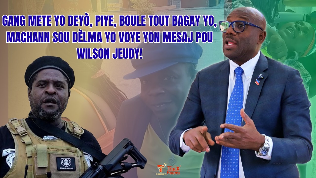 G@ng mete yo deyò, piye, boule tout bagay yo, Machann Dèlma yo voye yon mesaj pou Wilson Jeudy!