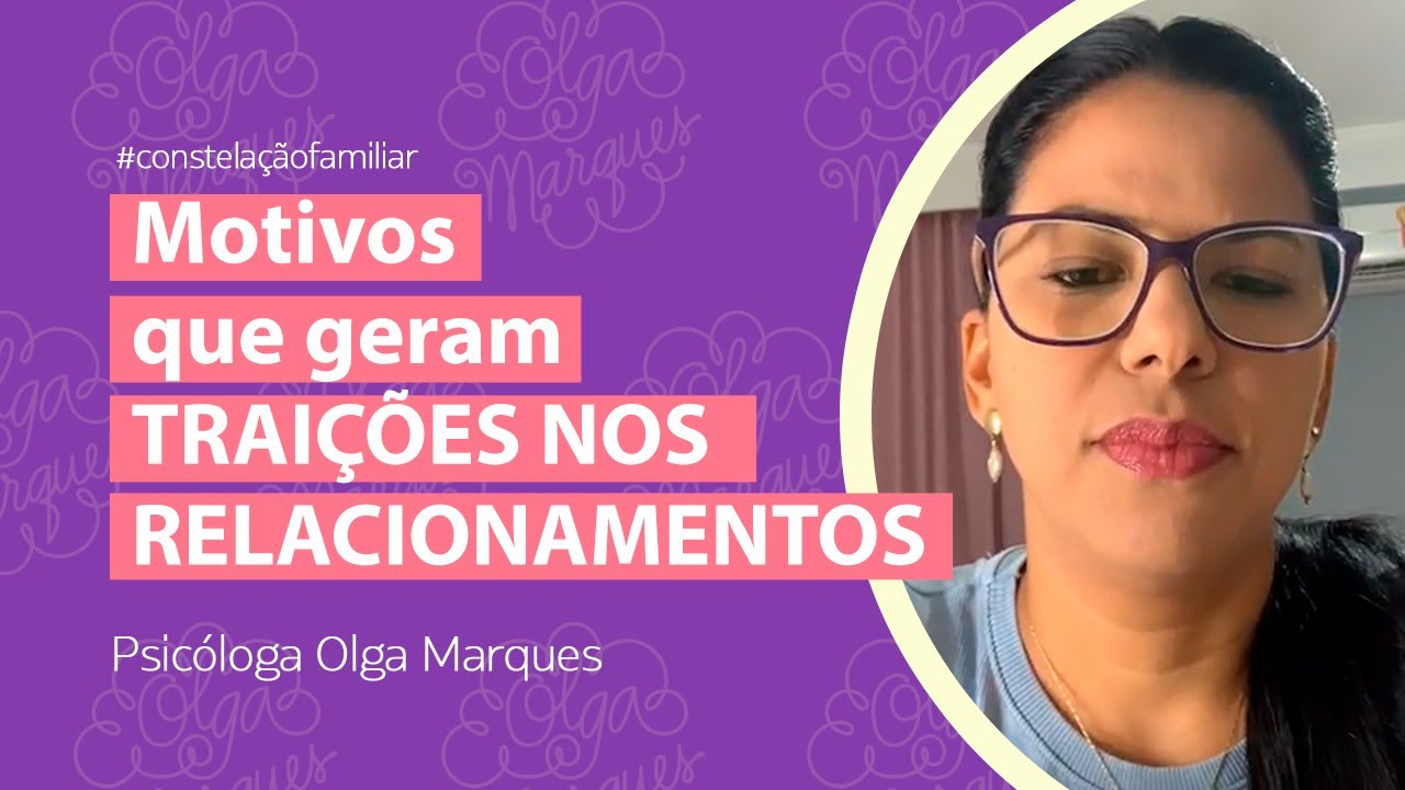 Como lidar com a traição no relacionamento - Psicóloga Olga Marques