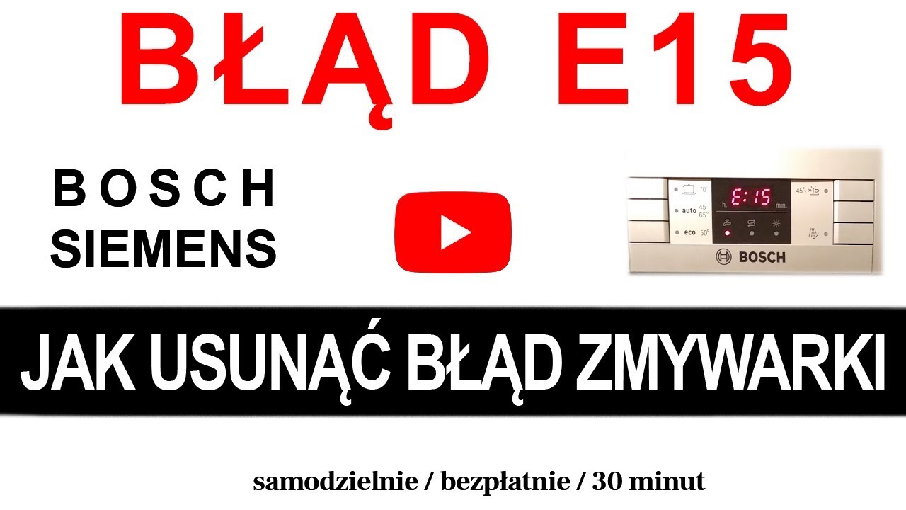 E15 BOSCH – Jak usunąć błąd E:15 w 30 minut bez rozkręcania zmywarki? Potwierdzone rozwiązanie w 99%