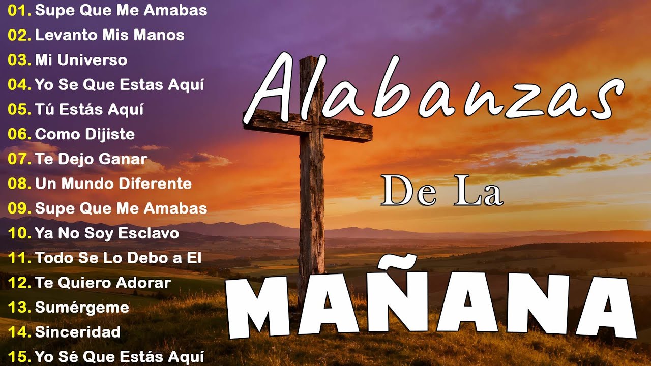 MUSICA CRISTIANA QUE REFRESCAN EL CORAZON Y EL ALMA - ALABANZA Y ADORACIÓN DE LA MAÑANA PARA