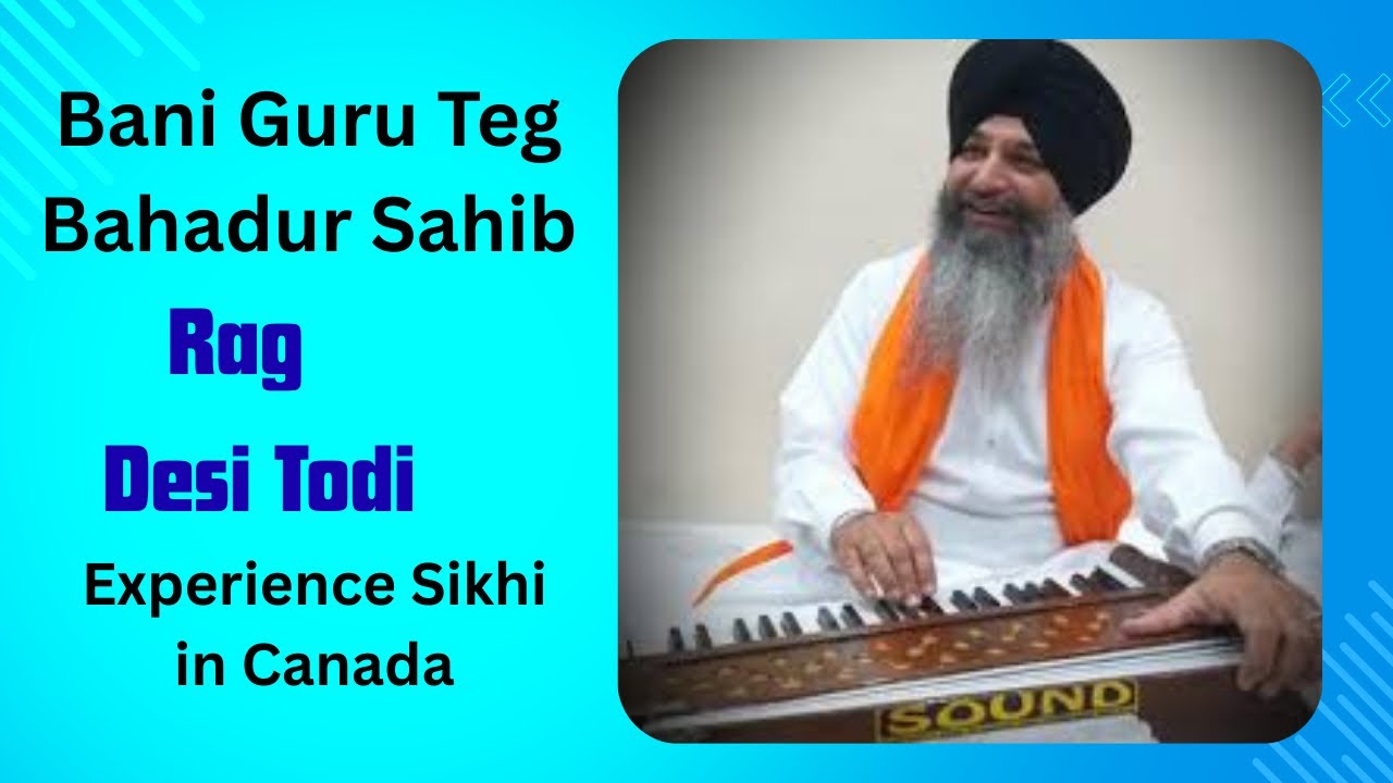 Bhai Sarbjeet Singh Hazuri Ragi, Rag Desi Todi, Experience Sikhi In Canada