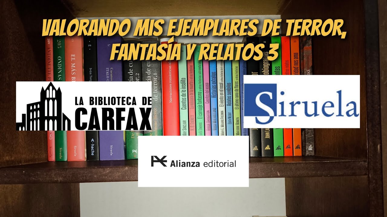 Vistazo a mis ejemplares de editorial Biblioteca de Carfax, Siruela, Alianza, etc.