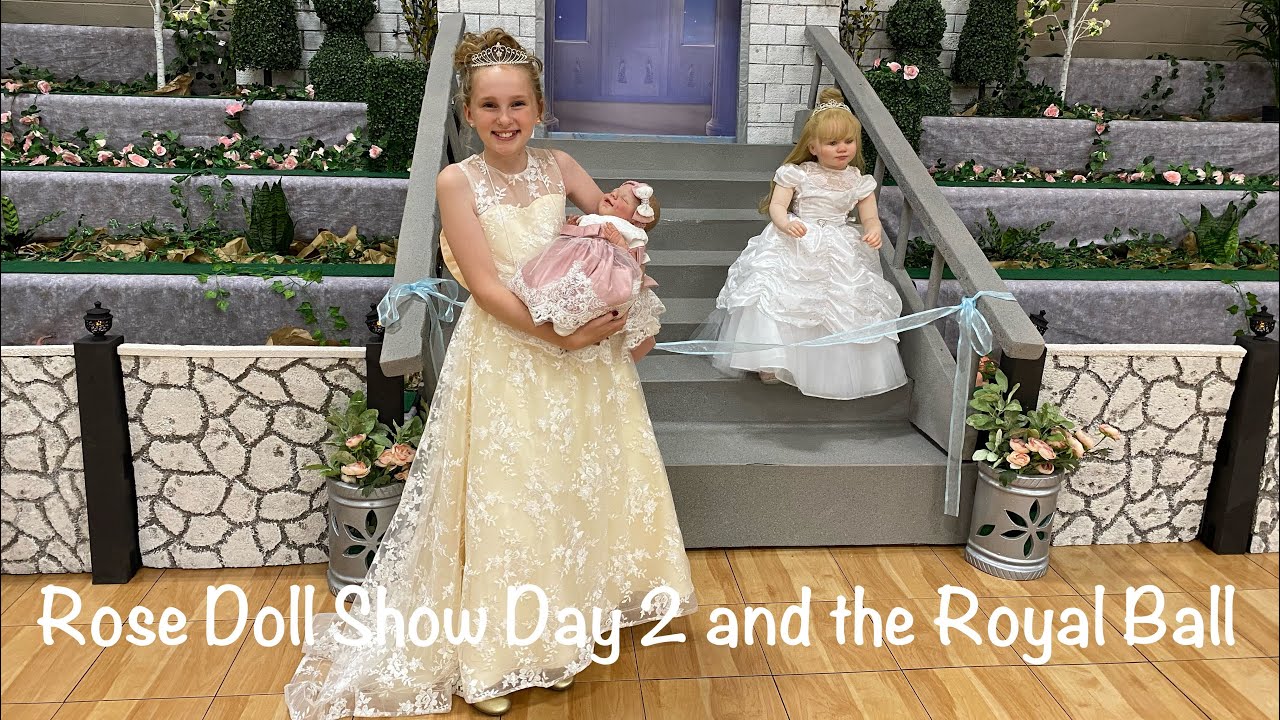 Rose Doll Show Day 2 and the Royal Ball