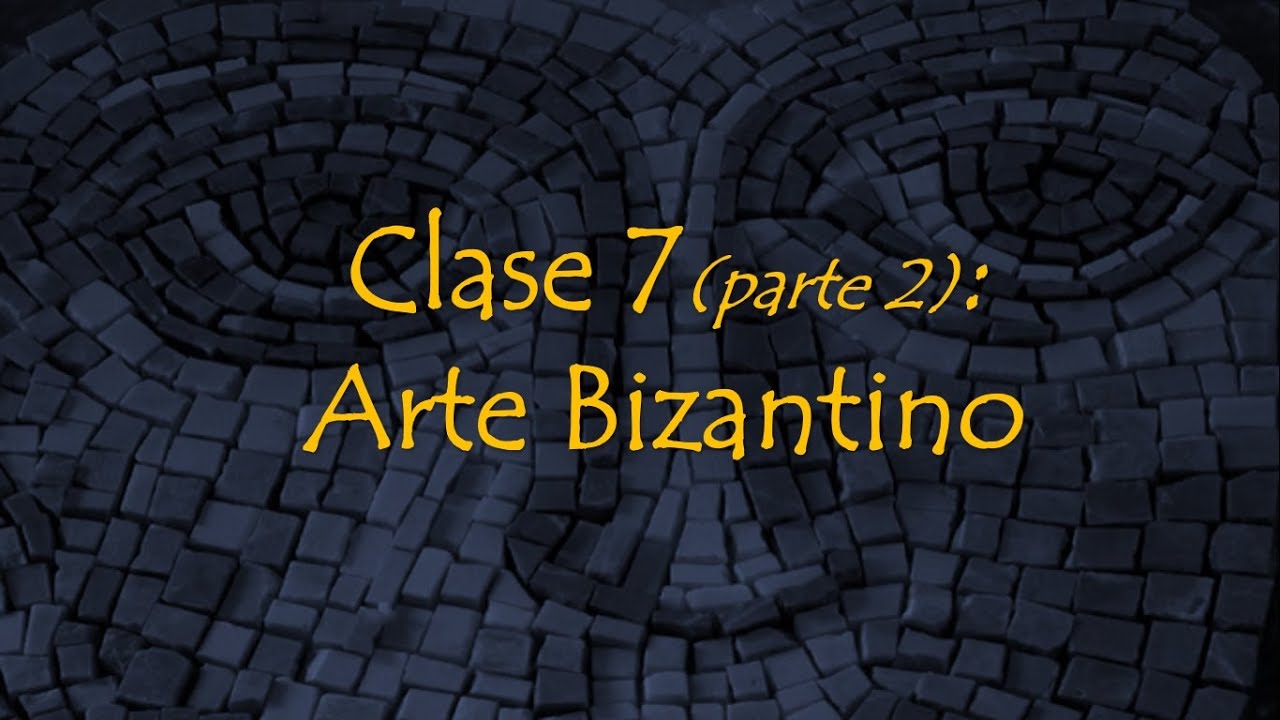 Clase 7 (Parte 2): Arte Bizantino