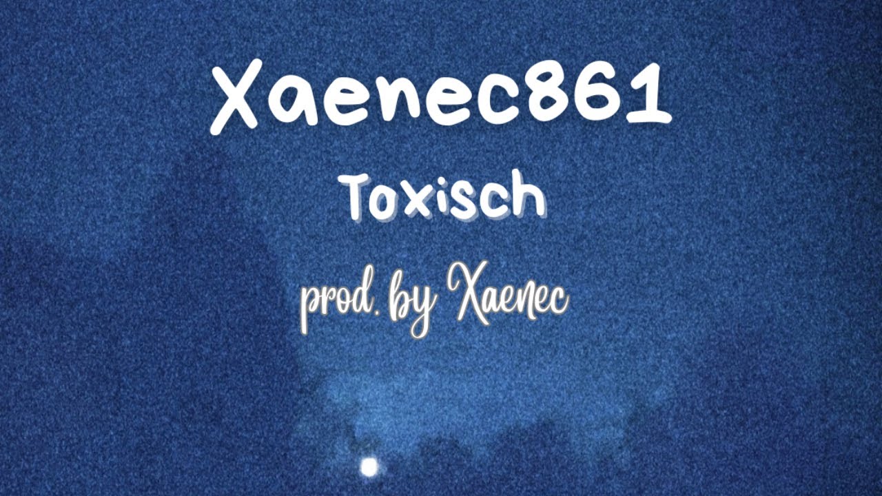 Xaenec861 - Toxisch (loopvideo) prod. by Xaenec861