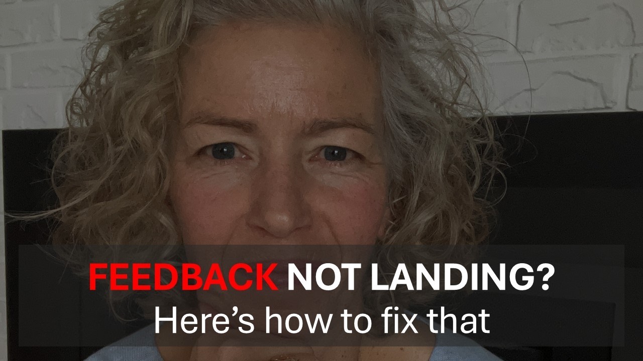 Why Your Feedback Isn't Landing and How to Fix this with Relationship Skills