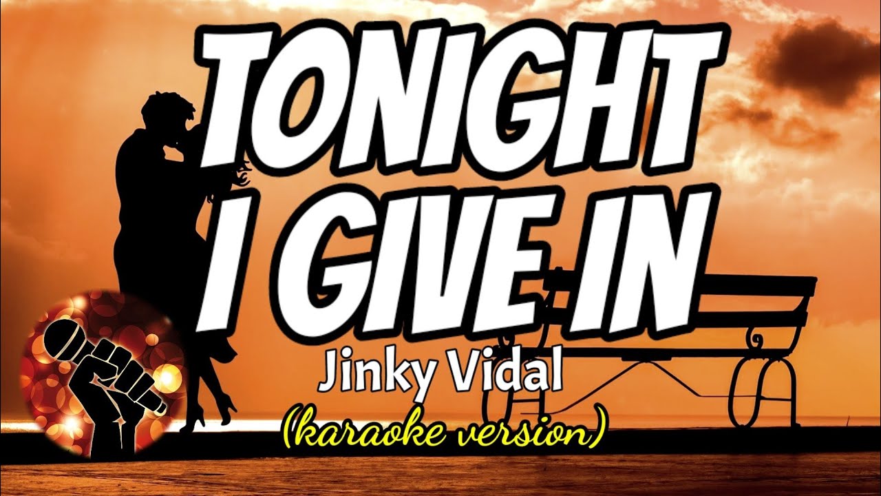 TONIGHT I GIVE IN - JINKY VIDAL (karaoke version)