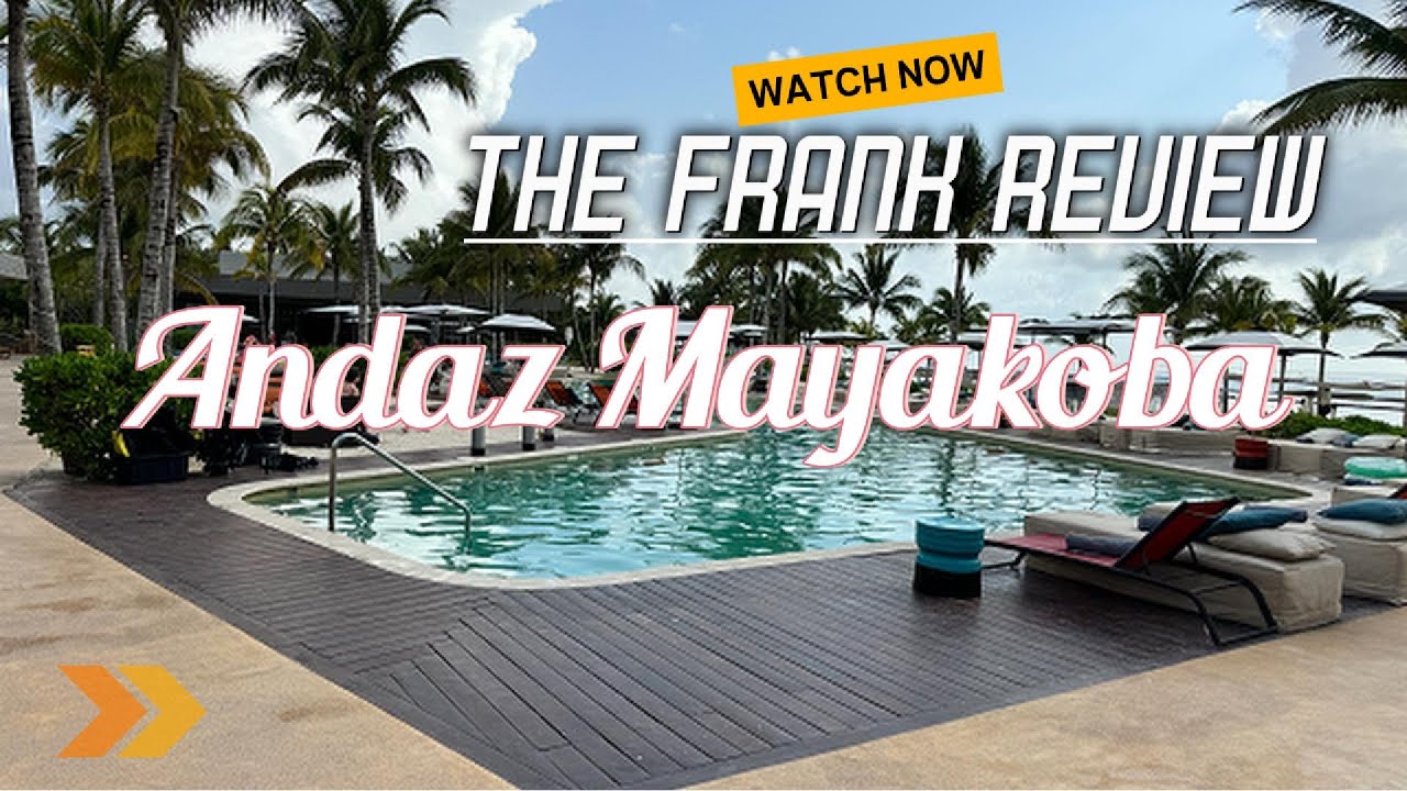 ANDAZ MAYAKOBA - HYATT - PLAYA DEL CARMEN Spring 2024