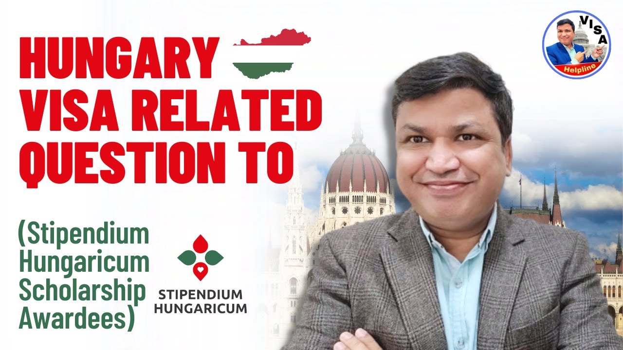 Hungary Visa Related Questions for Stipendium Hungaricum Scholarship Awardees | Chandra Shekher Visa