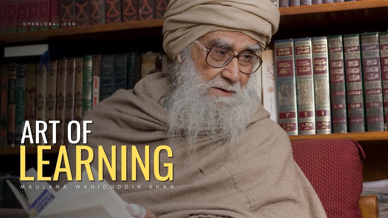 Art of Learning - Maulana Wahiduddin Khan