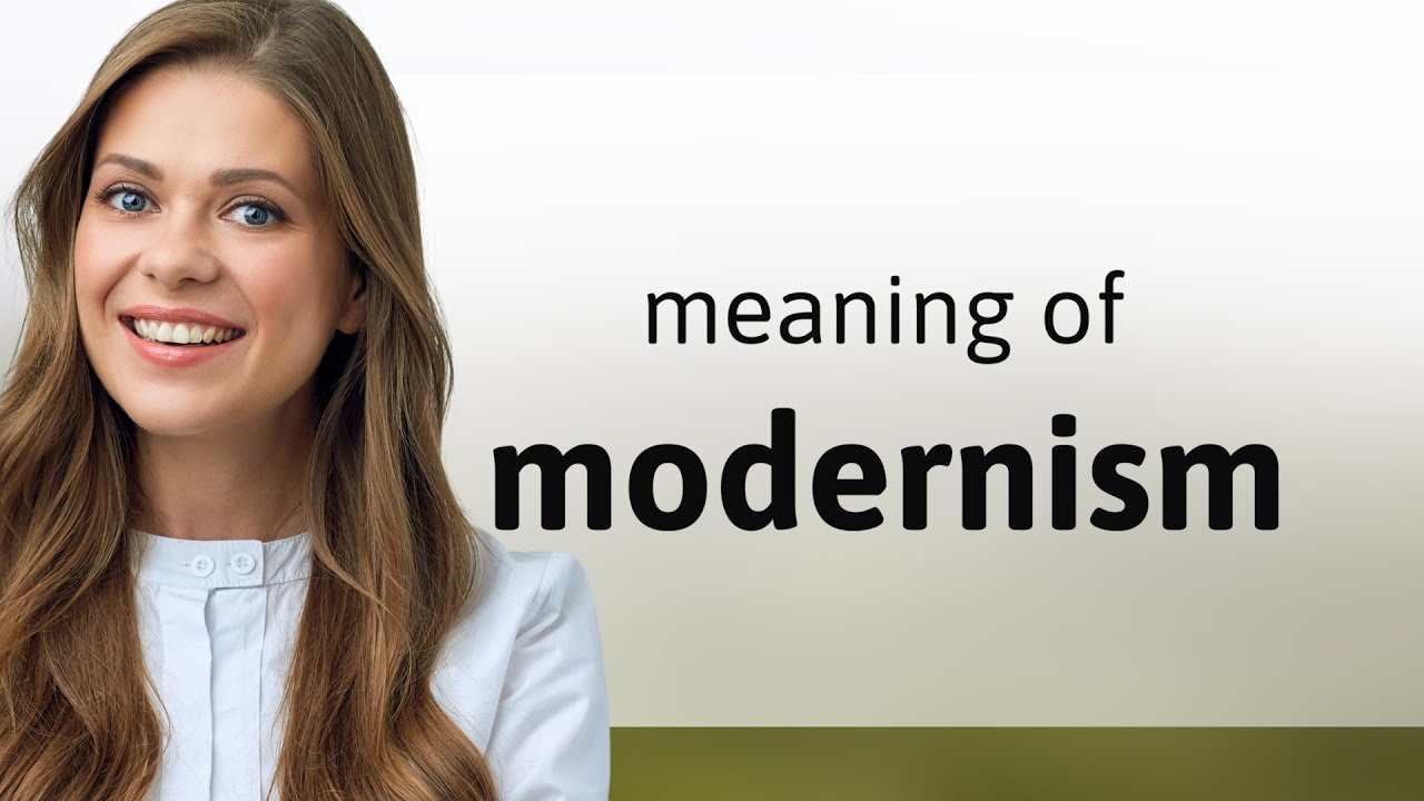 Modernism | what is MODERNISM meaning
