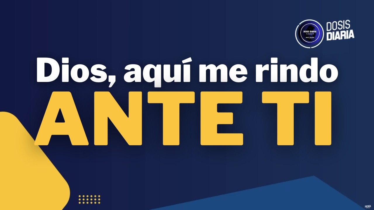 Dosis Diaria Roka - Dios aquí me rindo ante Ti
