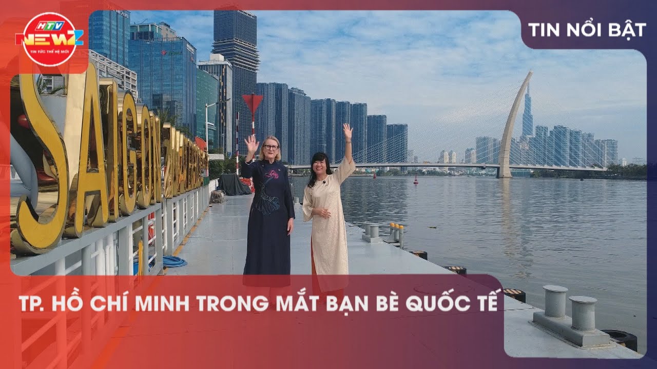 TP. HỒ CHÍ MINH TRONG MẮT BẠN BÈ QUỐC TẾ