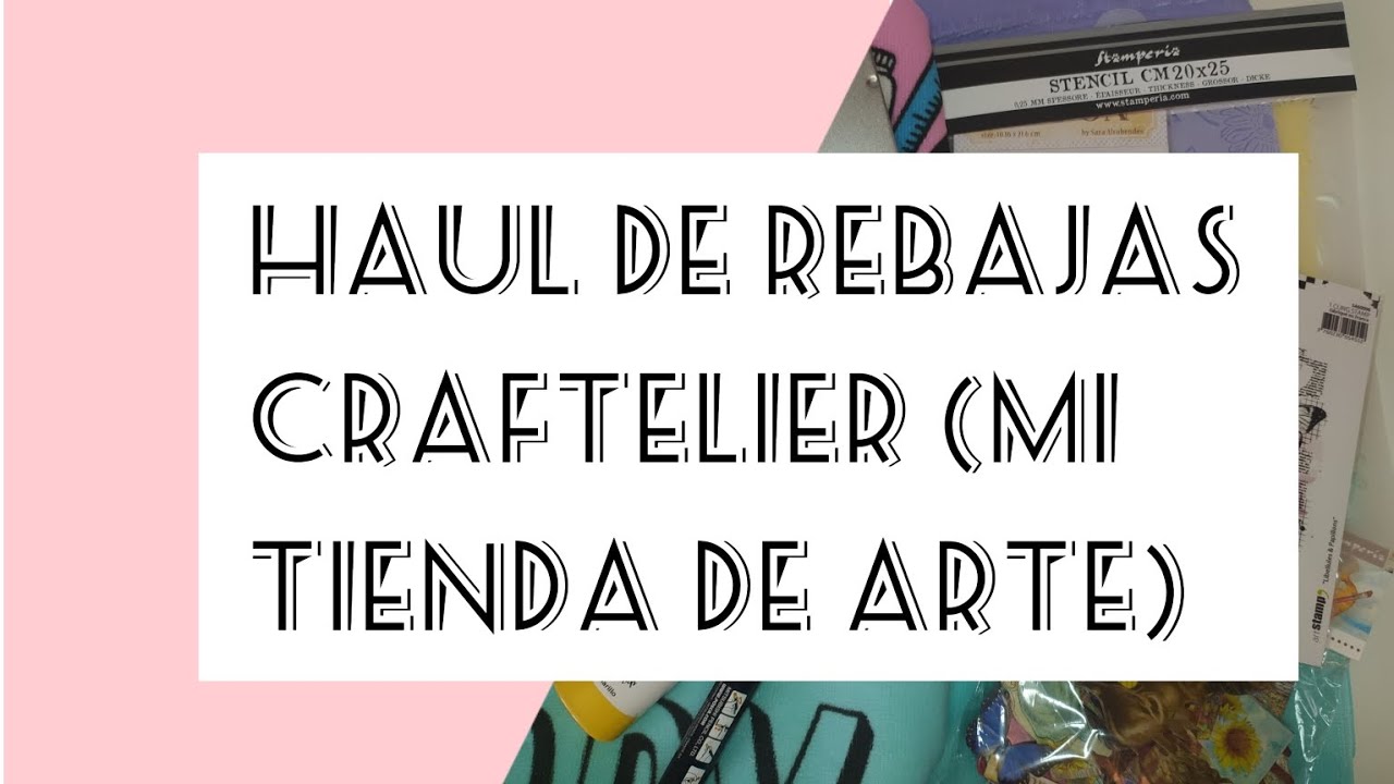 Haul de rebajas CRAFTELIER (Mi tienda de Arte) + una cosita de LA PAPELERIA DE LOLA