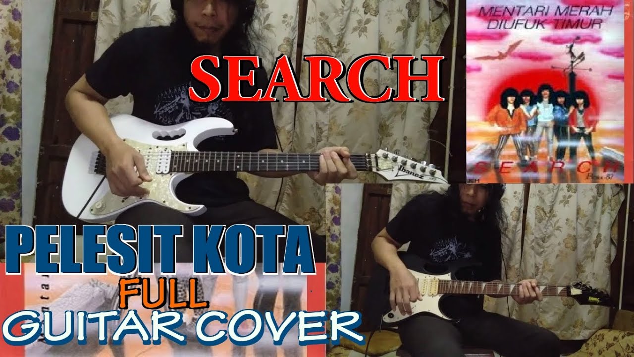 SEARCH - Pelesit Kota Full Guitar Cover