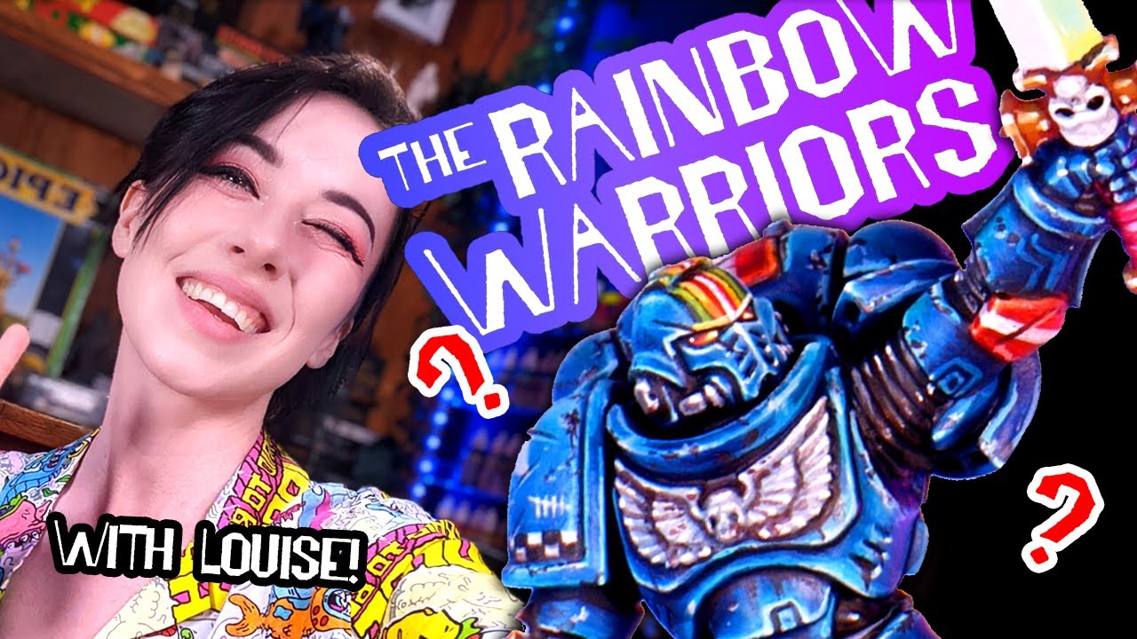 Louise uncovers Warhammer's best kept secret: The Rainbow Warriors!