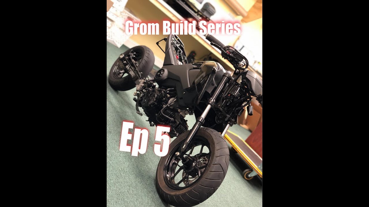 Grom Build Series ep 5