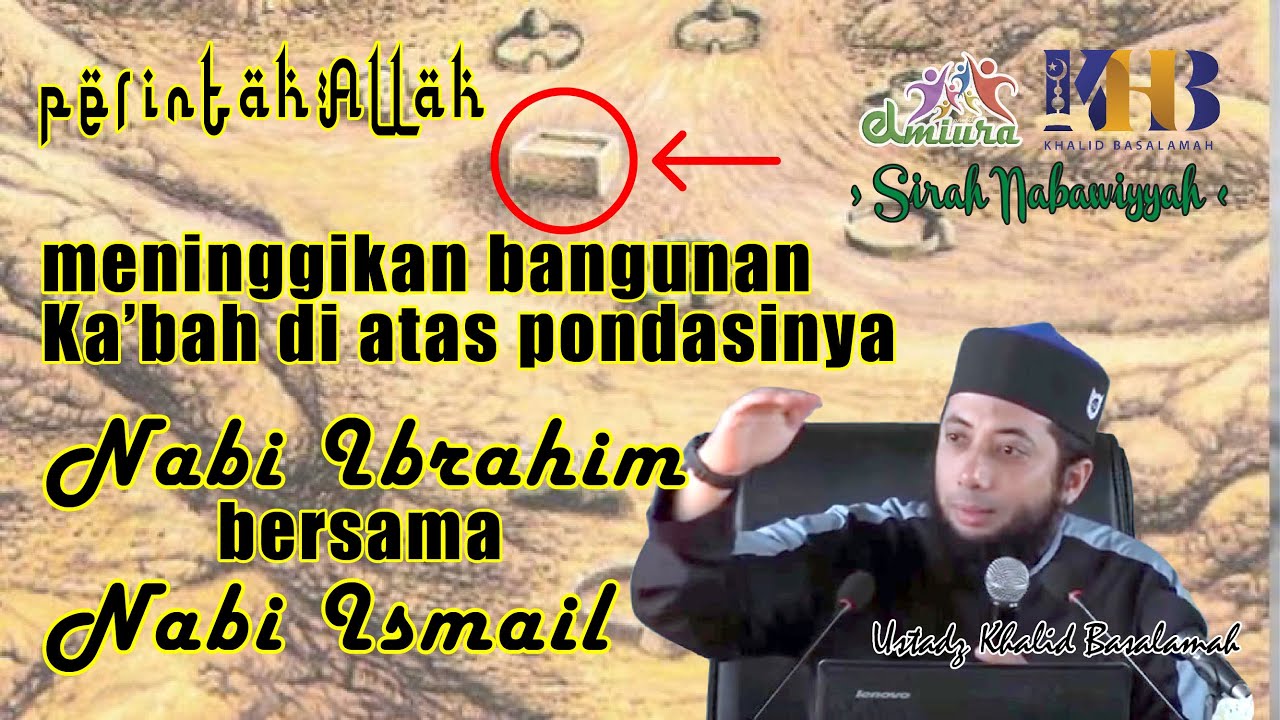 [PERINTAH ALLAH] Proses Pembangunan Ka'bah - 014 - Ustadz Khalid Basalamah