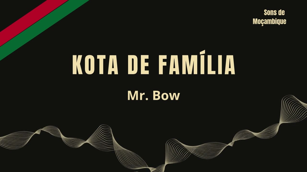 Mr. Bow - Kota de Família (2010) | Sons de Moçambique