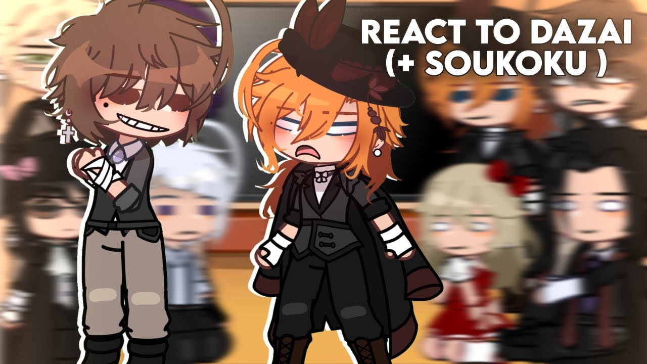 Gacha reacts to Dazai ( + soukoku ) // first video // 🎀