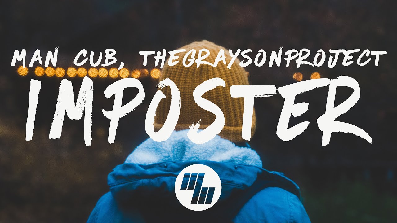Man Cub - Imposter (Lyrics) feat. TheGraysonProject