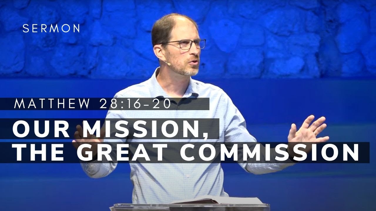 Our Mission, The Great Commission | Matthew 28:16–20 | 06/30/2024 | Pastor Jason Hill