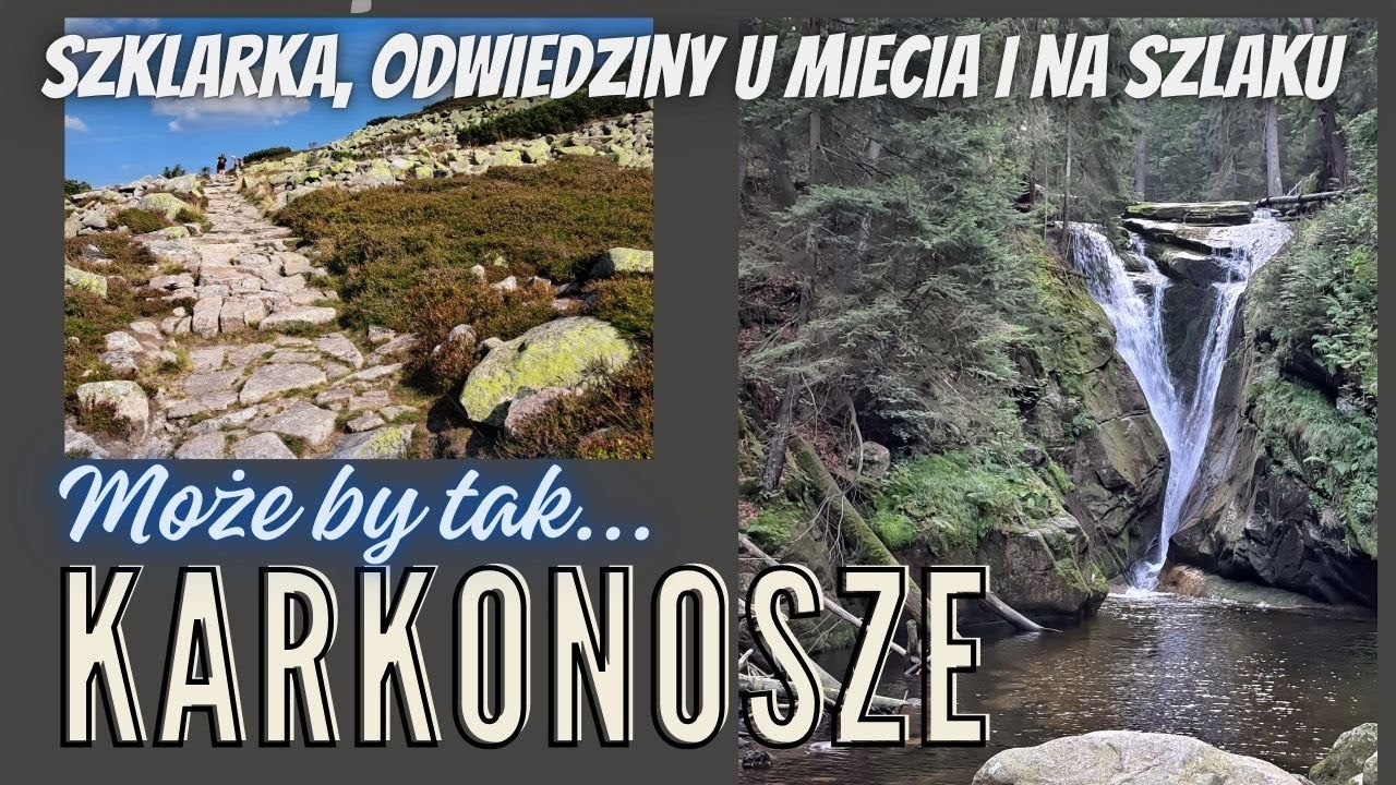 (92) Może by tak: KARKONOSZE latem Śnieżne Kotły, Wodospad Szklarki, schronisko Pod Łabskim Szczytem