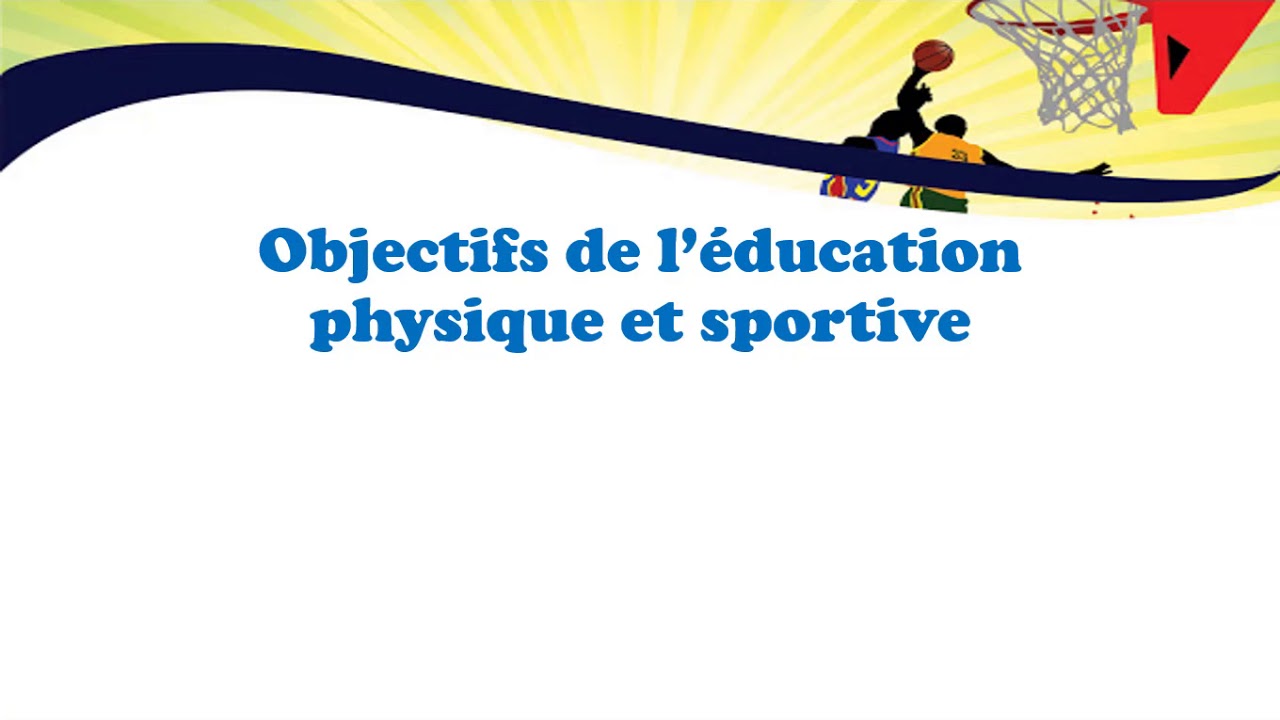 Obejctifs de l'éducation physique et sportive