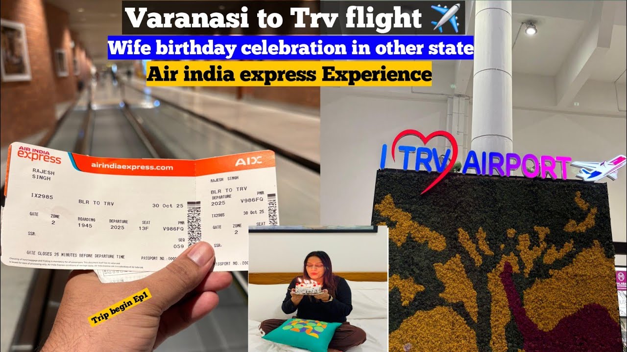 Ep 1 Varanasi to Trv flight ✈️ experience | Birthday celebration | Air India express kaisa tha 